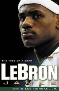 LeBron James : The Rise of a Star