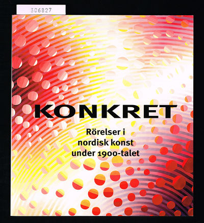 Konkret. Rörelser i nordisk konst under…