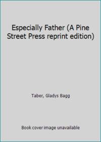 Especially Father (A Pine Street Press reprint edition)