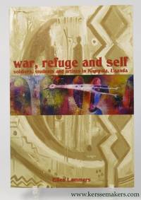 War, Refuge and Self. Soldiers, Students and Artists in Kampala, Uganda