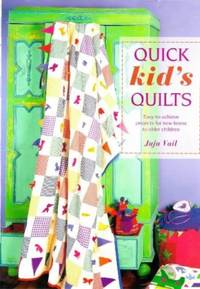 Quick Kid&#039;s Quilts by Vail, Juju