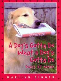A Dog's Gotta Do What a Dog's Gotta Do : Dogs at Work