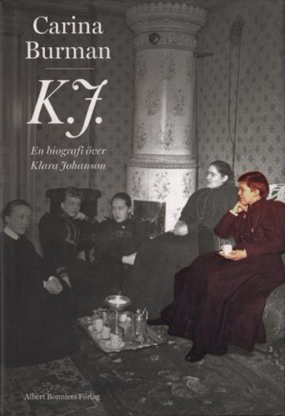 K. J. En biografi över Klara Johanson.
