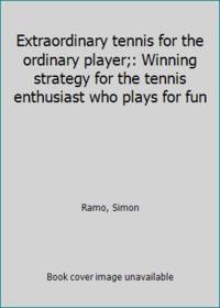 image of Extraordinary tennis for the ordinary player;: Winning strategy for the tennis enthusiast who plays for fun