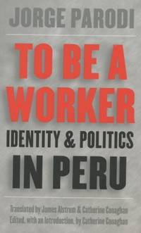 To Be a Worker : Identity and Politics in Peru
