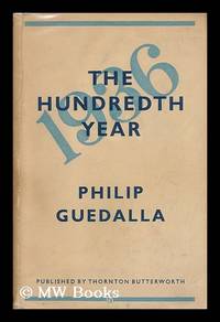 The Hundredth Year / Philip Guedalla