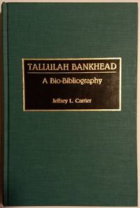 Tallulah Bankhead: A Bio-Bibliography (Bio-Bibliographies in the Performing Arts)