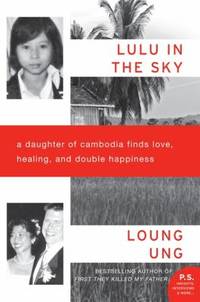 Lulu in the Sky : A Daughter of Cambodia Finds Love, Healing, and Double Happiness