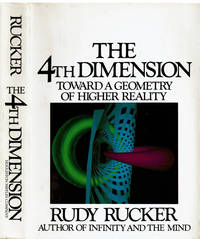 THE FOURTH DIMENSION :Toward a Geometry of Higher Reality. by Rucker Rudy - 1984.