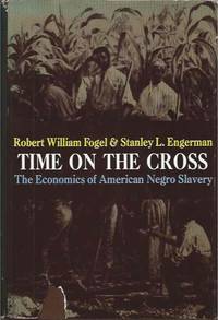 Time on the Cross: The Economics of American Negro Slavery