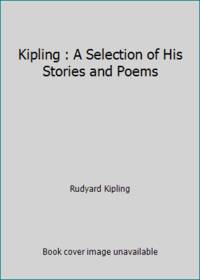 Kipling: A Selection of His Stories and Poems (Volume I)