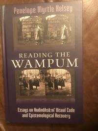 Reading the Wampum: Essays on Haudenosaunee Visual Code and Epistemological Recovery