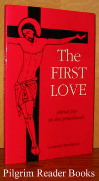 The First Love: About Joy in the Priesthood by Resseguier, Gertrude - 1998