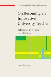 On becoming an innovative university teacher: reflection in action: Reflection in Action