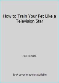How to Train Your Pet Like a Television Star