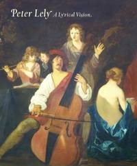 Peter Lely: A Lyrical Vision