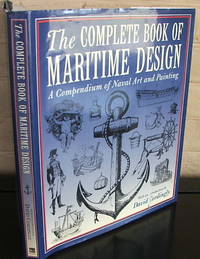 The Complete Book of Maritime Design: A Compendium of Naval Art and Painting by David;Random House Cordingly - Hardcover - 1998 - from The Wild Muse (SKU: 004441)
