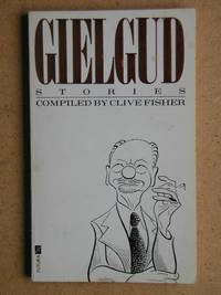 image of Gielgud Stories: Anecdotes, Sayings and Impressions of Sir John Gielgud.
