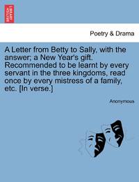 A Letter from Betty to Sally, with the answer; a New Year's gift. Recommended to be learnt by...