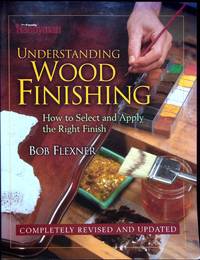 cover of Understanding Wood Finishing: How to Select and Apply the Right Finish (Completely Revised and Updated) (The Family Handyman)