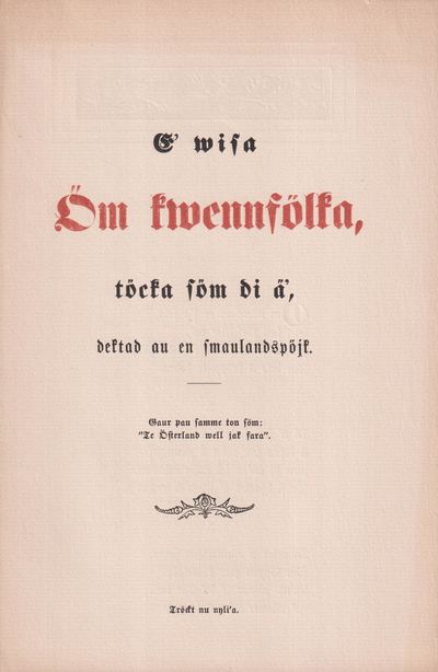E’ wisa öm kwennfölka, töcka söm di ä´, dektad au…