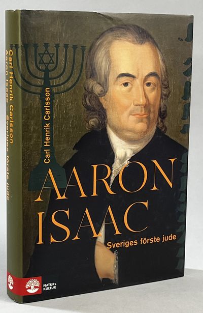 Aaron Isaac. Sveriges förste jude. [Utg. av]…