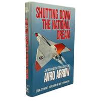 Shutting Down the National Dream: ; A. V. Roe and the Tragedy the Avro Arrow