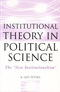 Institutional Theory in Political Science. The ’New Institutionalism’. 2nd edition.