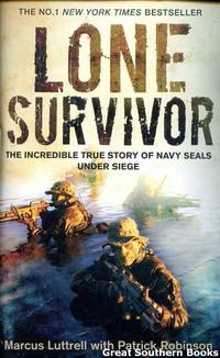 Lone Survivor: The Eyewitness Account of Operation Redwing and the Lost Heroes of SEAL Team 10