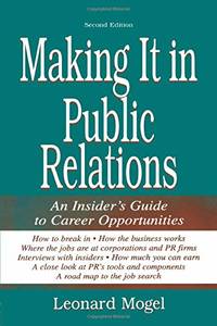 Making It in Public Relations: An Insider's Guide To Career Opportunities