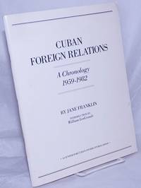 image of Cuban Foreign Relations. A Chronology 1959-1982. Introduction by William LeoGrande
