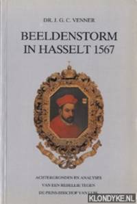 Beeldenstorm in Hasselt 1567. Achtergronden en analyses van een rebellie tegen de prins-bisschop van Luik by dr. J.G.C Venner - Paperback - 1989 - from Klondyke (SKU: 00085839)