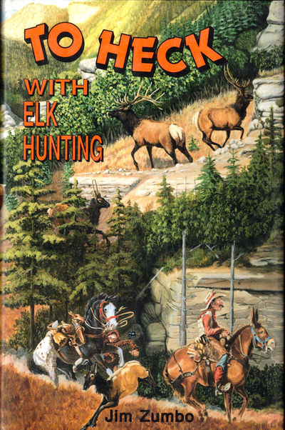 To Heck With Elk Hunting