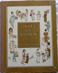 UNDER THE WINDOW ; PICTURES &amp; RHYMES FOR CHILDREN. by GREENAWAY, KATE - n.d.