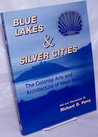 image of Blue Lakes_Silver Cities; The Colonial Arts and Architecture of West Mexico, with illustrations by the author