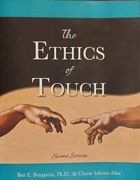 The Ethics of Touch: The Hands-On Practitioner's Guide to Creating a Professional, Safe, and...