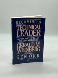 Becoming a Technical Leader An Organic Problem-Solving Approach