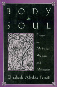 Body And Soul: Essays On Medieval Women And Mysticism