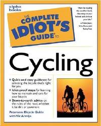 The Complete Idiot's Guide to Cycling