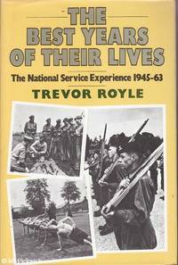 The Best Years of Their Lives: The National Service Experience 1945 - 63