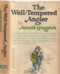 The Well-Tempered Angler by Gingrich, Arnold - 1965