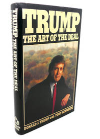 TRUMP :   The Art of the Deal by Donald J. Trump, Tony Schwartz - 1987