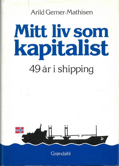 Mitt liv som kapitalist. 49 år i shipping.