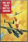 The Sky Their Battleground: True Adventure Stories from the R.A.F. Flying Review
