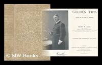 Golden Tips. A Description of Ceylon and its Great Tea Industry. / by Henry W. Cave, ......