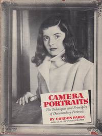 Camera Portraits. The Techniques and Principles of Documentary Portraiture by Parks, Gordon - (1948)