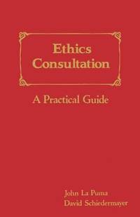 Ethics Consultation : A Practical Guide