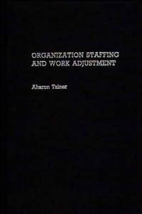 Organization Staffing and Work Adjustment