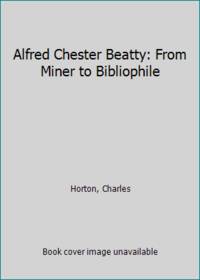 Alfred Chester Beatty: From Miner to Bibliophile