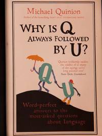 Why Is Q Always Followed By U?: Word-Perfect Answers to the Most-Asked Questions about Language